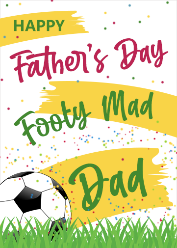 Football fathers day card with colourful text saying footy mad dad. Has a football with grass and yellow signs with colourful confetti.